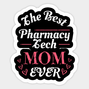 Pharmacy technician Gifts, The Best Pharmacy Tech Mom Ever Shirt Sticker